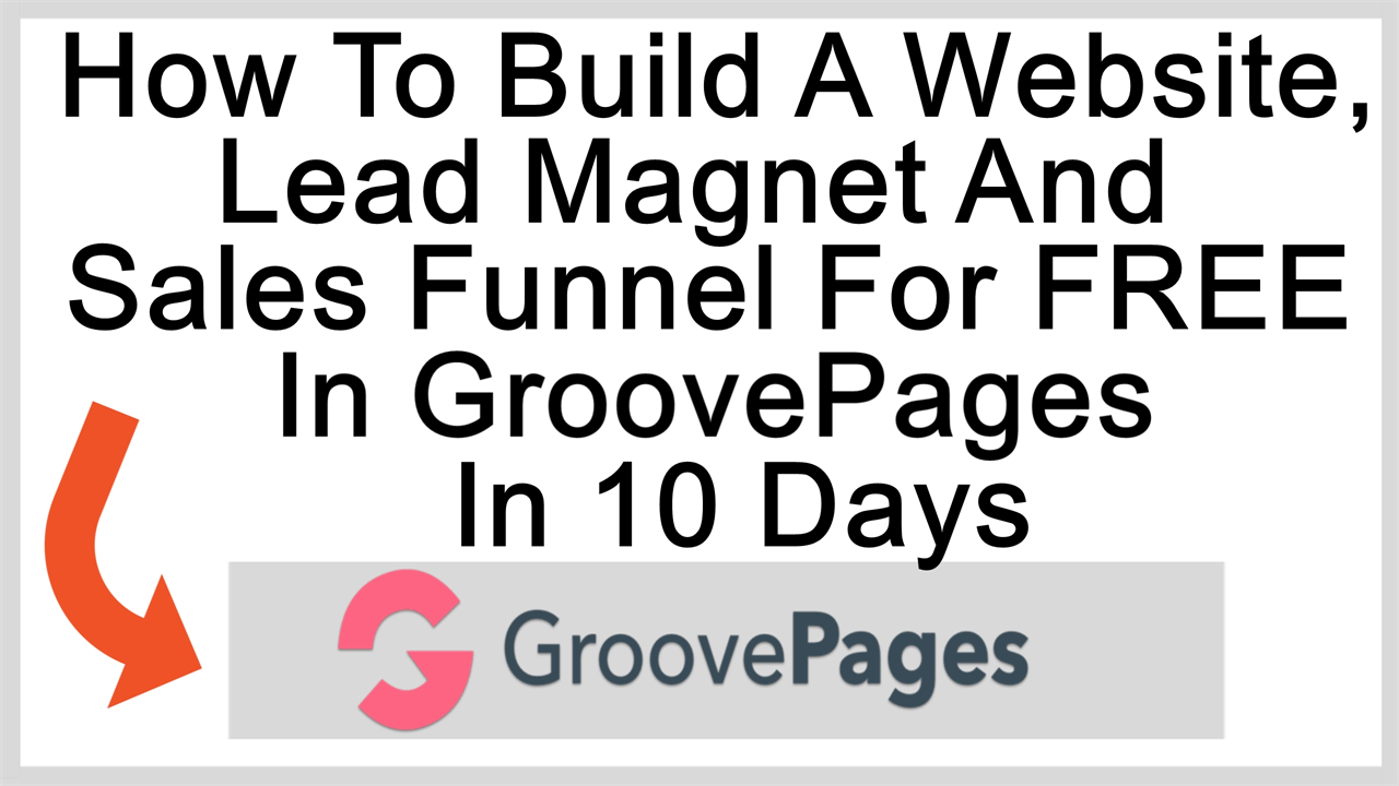 How to Build a Website, Lead Magnet and Sales Funnel for FREE in GroovePages