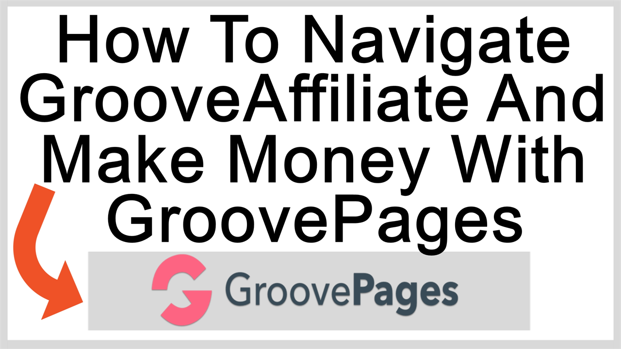 How to navigate GrooveAffiliate and make money with GroovePages