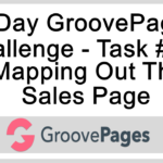 The 10 Day GroovePages Challenge Task 2B - Mapping Out the Sales Page