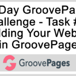 The 10 Day GroovePages Challenge Task 3A - Building Your Website in GroovePages
