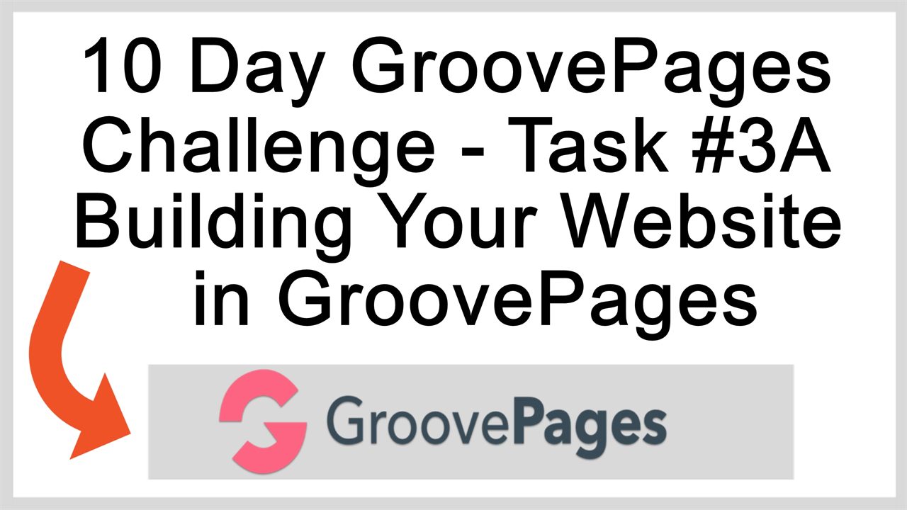 The 10 Day GroovePages Challenge Task 3A - Building Your Website in GroovePages