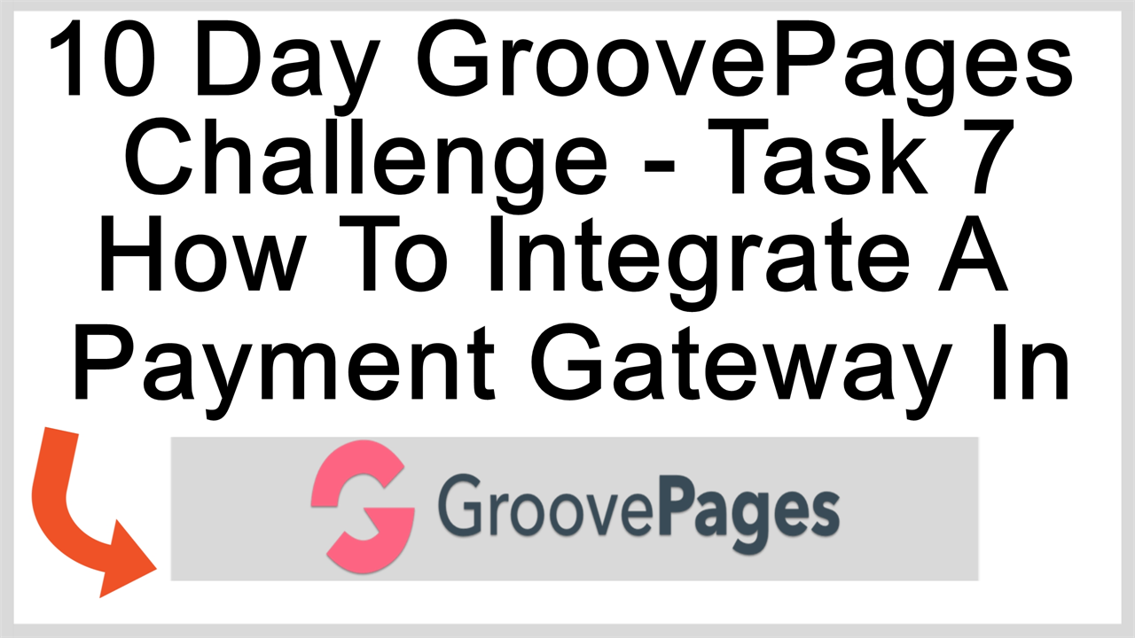 The 10 Day GroovePages Challenge Task 7 - How To Build An Order Page & Integrate A Payment Gateway In GrooveSell