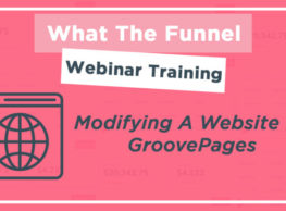 What The Funnel (17th March 2021) Modifying A Website In GroovePages