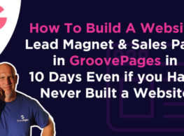 How To Build A Website, Lead Magnet & Sales Page in GroovePages in 10 Days Even if you Have Never Built a Website