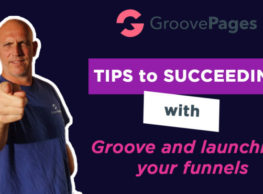 TIPS to SUCCEEDING with Groove and launching your funnels