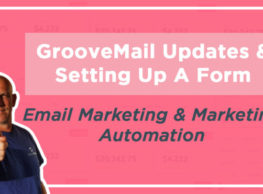 GrooveMail Updates & Setting Up A Form – Email Marketing & Marketing Automation
