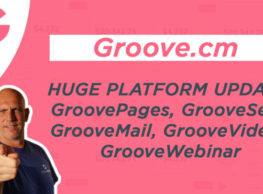 Groove.cm – HUGE PLATFORM UPDATE GroovePages, GrooveSell, GrooveMail, GrooveVideo, GrooveWebinar