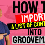 How to import a list of contacts into GrooveMail
